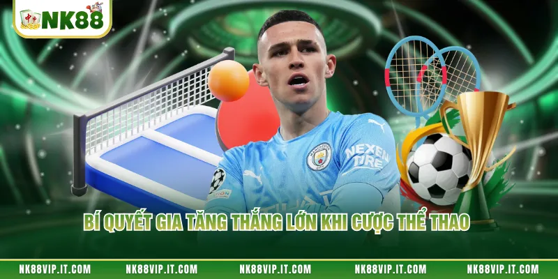 Bí quyết gia tăng thắng lớn khi cược thể thao 