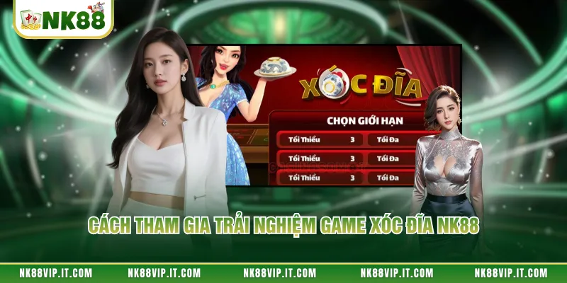 Cách tham gia trải nghiệm game xóc đĩa NK88