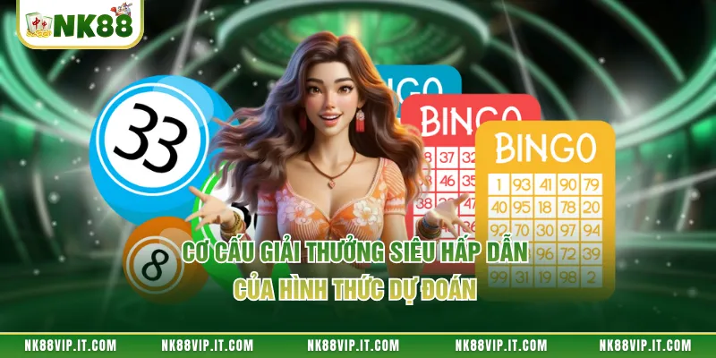 Cơ cấu giải thưởng siêu hấp dẫn của hình thức dự đoán 