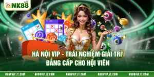 Hà Nội Vip - Trải Nghiệm Giải Trí Đẳng Cấp Cho Hội Viên