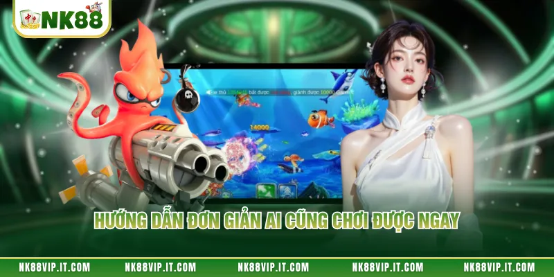 Hướng dẫn đơn giản ai cũng chơi được ngay