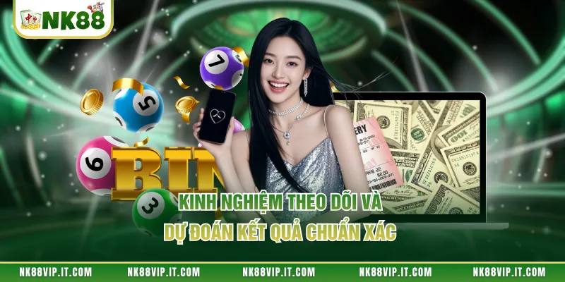 Kinh nghiệm theo dõi và dự đoán kết quả chuẩn xác 