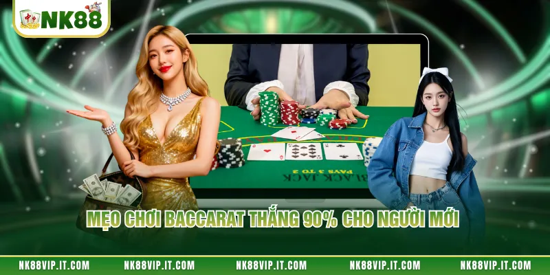 Mẹo chơi baccarat thắng 90% cho người mới 