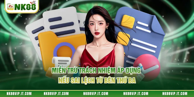 Miễn trừ trách nhiệm áp dụng nếu sai lệch từ bên thứ ba