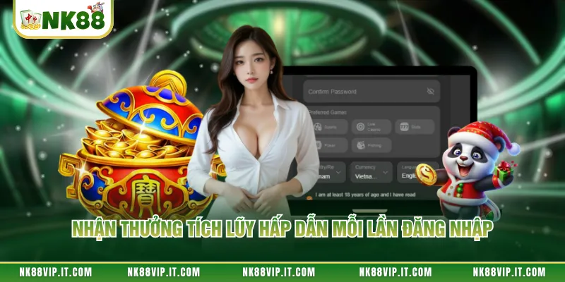 Nhận thưởng tích lũy hấp dẫn mỗi lần đăng nhập