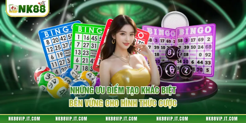 Những ưu điểm tạo khác biệt bền vững cho hình thức cược 