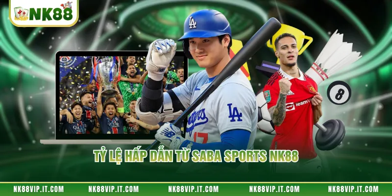 Tỷ lệ hấp dẫn từ Saba Sports NK88