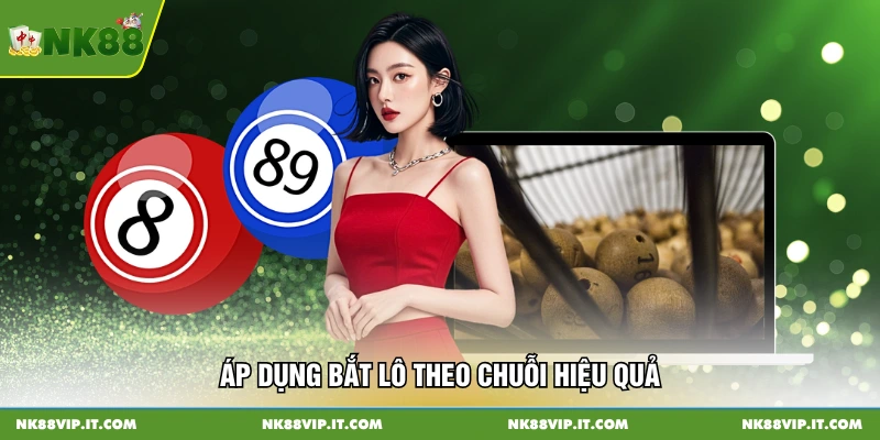 Áp dụng bắt lô theo chuỗi hiệu quả