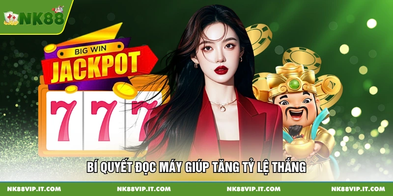 Bí quyết đọc máy giúp tăng tỷ lệ thắng