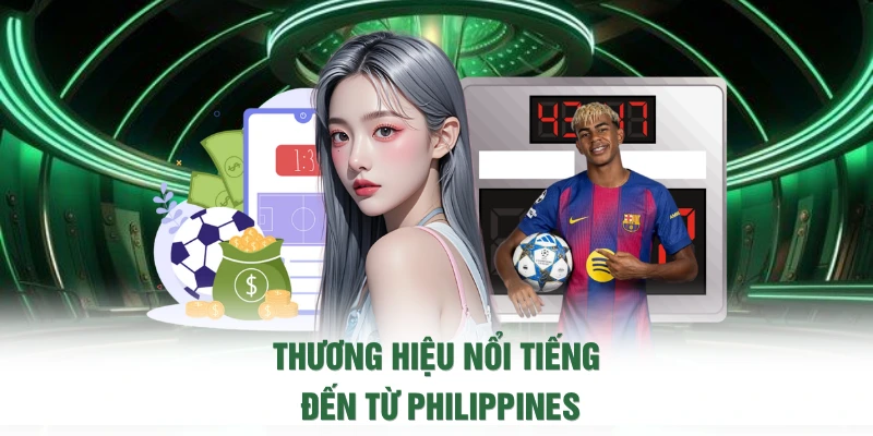 Thương hiệu nổi tiếng đến từ Philippines